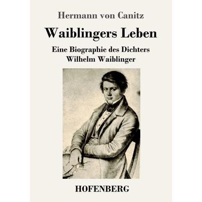 Waiblingers Leben, Taschenbuch von Hermann Canitz, Henricus - Edition Deutsche Klassik GmbH, Berlin, 978-3-8430-4538-4