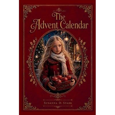 The Advent Calendar, Taschenbuch von Susanna D. Stark, Susanna D. Stark