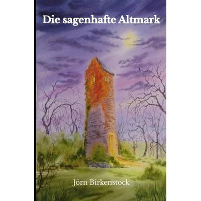 Sagenhafte Altmark, Taschenbuch von Jörn Birkenstock, Epubli, 978-3-7549-2109-8