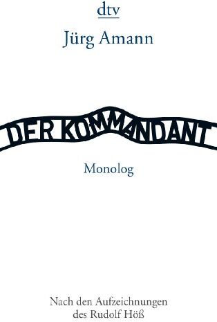Jürg Amann - Der Kommandant - Nach den Aufzeichnungen des Rudolf Höß: Monolog - Preis vom 09.10.2026 07:28:09 h