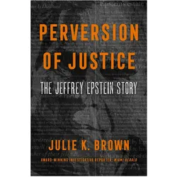 Perversion of Justice, Belletristik von Julie K. Brown