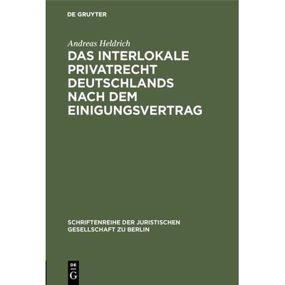 Das Interlokale Privatrecht Deutschlands nach dem Einigungsvertrag, Gebundene Ausgabe von Andreas Heldrich, De Gruyter, 978-3-11-013804-7