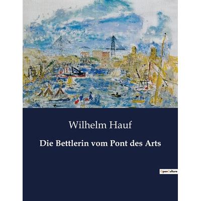 Die Bettlerin vom Pont des Arts, Taschenbuch von Wilhelm Hauf, BoD - Books on Demand, 979-10-419-0850-9