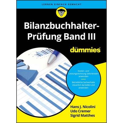 Bilanzbuchhalter-Prüfung Band III für Dummies, Taschenbuch von Hans Nicolini,Udo Cremer,Ulrich Schwiete,Sigrid Matthes,Knud Rosenboom, Wiley-VCH,