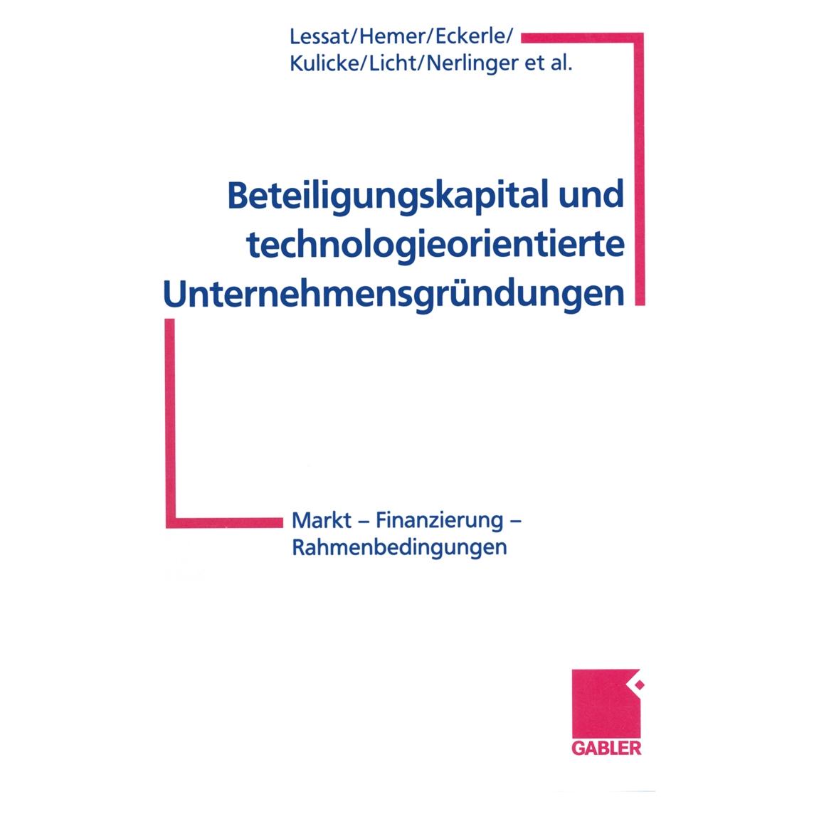 Gabler Beteiligungskapital und technologieorientierte Unternehmensgründungen (Deutsch, Softcover, Dr. Eric Nerlinger, Dr. Georg Licht, Dr. Marianne Kulicke, Dr. Vera Lessat, Joachim Hemer, Tobias H. Eckerle, Vera Lessat) (7224341)