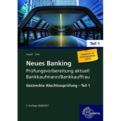 Neues Banking Prüfungsvorbereitung aktuell Bankkaufmann/Bankkauffrau, Taschenbuch von Britta Augath,Nicole Haas, Europa-Lehrmittel, 978-3-7585-7767-3