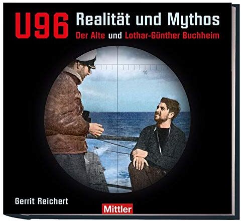 Gerrit Reichert - U 96 - Realität und Mythos: Der Alte und Lothar-Günther Buchheim - Preis vom 15.10.2026 23:06:25 h