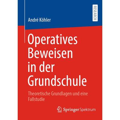 Operatives Beweisen in der Grundschule, Taschenbuch von André Köhler, Springer Fachmedien Wiesbaden GmbH, 978-3-658-50004-7