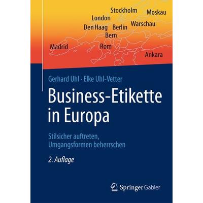Business-Etikette in Europa, Taschenbuch von Gerhard Uhl,Elke Uhl-Vetter, Springer Fachmedien Wiesbaden GmbH, 978-3-658-01029-4
