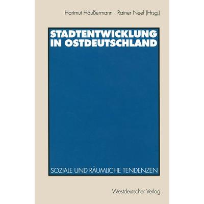 Stadtentwicklung in Ostdeutschland, Taschenbuch von Hartmut Häussermann,Rainer Neef, VS Verlag für Sozialwissenschaften, 978-3-531-12886-3