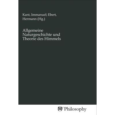 Allgemeine Naturgeschichte und Theorie des Himmels, Taschenbuch von , MV-Philosophy, 978-3-96880-070-7