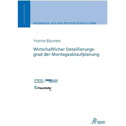 Wirtschaftlicher Detaillierungsgrad der Montageablaufplanung, Fachbücher von Yvonne Bäumers