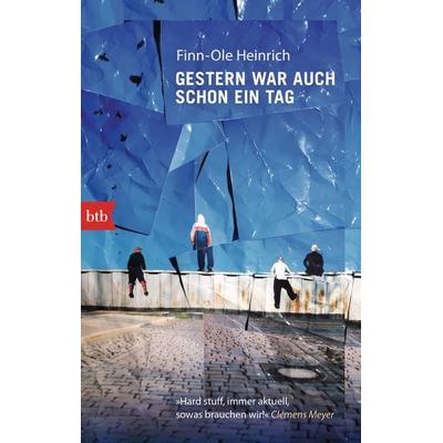 Gestern war auch schon ein Tag, Taschenbuch von Finn-Ole Heinrich, btb, 978-3-442-71318-9