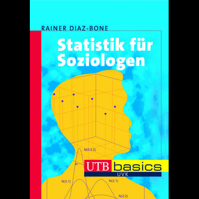 Statistik für Soziologen, Taschenbuch von Rainer Diaz-Bone, Utb GmbH, 978-3-8252-2782-1