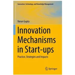 Innovation Mechanisms in Start-ups, Fachbücher von Varun Gupta