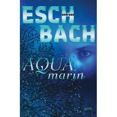 Aquamarin, Taschenbuch von Andreas Eschbach, Arena