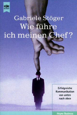 Gabriele Stöger - Wie führe ich meinen Chef? Erfolgreiche Kommunikation von unten nach oben - Preis vom 13.10.2026 11:25:28 h