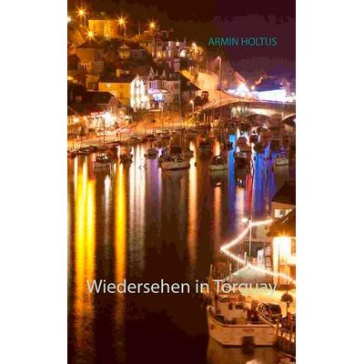 Wiedersehen in Torquay, Taschenbuch von Armin Holtus, Twentysix, 978-3-7407-1053-8