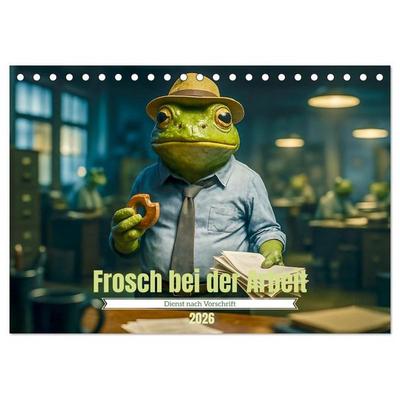 Frosch bei der Arbeit- Dienst nach Vorschrift (Tischkalender 2026 DIN A5 quer), CALVENDO Monatskalender