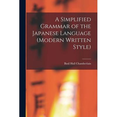 A Simplified Grammar of the Japanese Language (modern Written Style), Taschenbuch von Basil Hall Chamberlain, Creative Media Partners, LLC,