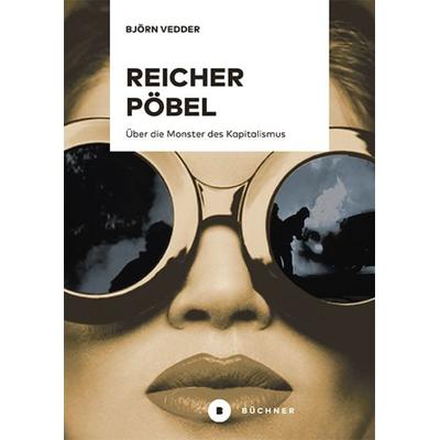 Reicher Pöbel, Taschenbuch von Björn Vedder, Büchner, 978-3-96317-126-0