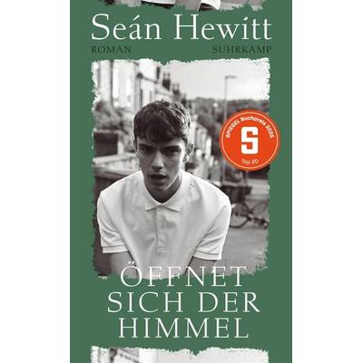 Öffnet sich der Himmel, Gebundene Ausgabe von Seán Hewitt, Suhrkamp, 978-3-518-43257-0