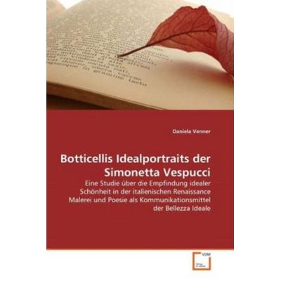 Venner, D: Botticellis Idealportraits der Simonetta Vespucci, Taschenbuch von Daniela Venner, VDM, 978-3-639-28836-0