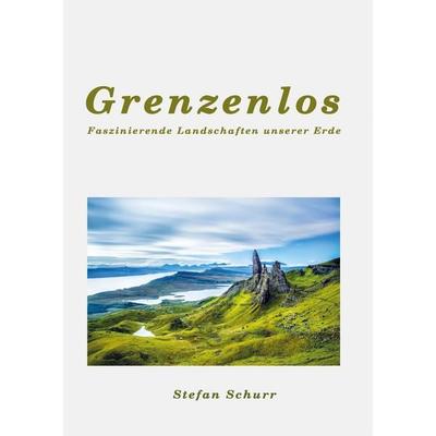Grenzenlos, Gebundene Ausgabe von Stefan Schurr, Tredition, 978-3-384-57114-4