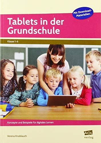 Verena Knoblauch - Tablets in der Grundschule: Konzepte und Beispiele für digitales Lernen (1. bis 6. Klasse) - Preis vom 13.10.2026 11:25:28 h