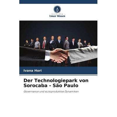 Der Technologiepark von Sorocaba - São Paulo, Taschenbuch von Ivana Hori, Verlag Unser Wissen, 978-620-5-88079-1