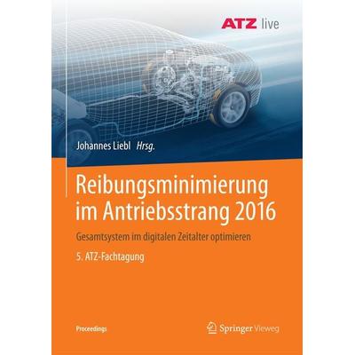 Reibungsminimierung im Antriebsstrang 2016, Taschenbuch von , Springer Fachmedien Wiesbaden GmbH, 978-3-658-19520-5