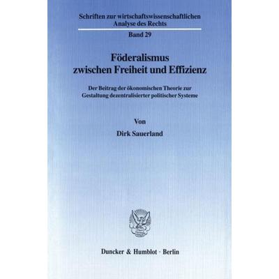 Föderalismus zwischen Freiheit und Effizienz., Taschenbuch von Dirk Sauerland, Duncker & Humblot, 978-3-428-08901-7
