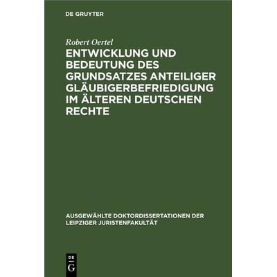 Entwicklung und Bedeutung des Grundsatzes anteiliger Gläubigerbefriedigung im älteren deutschen Rechte, Gebundene Ausgabe von Robert Oertel, De