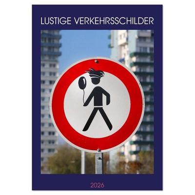 LUSTIGE VERKEHRSSCHILDER (Tischkalender 2026 DIN A5 hoch), CALVENDO Monatskalender
