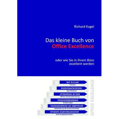 Das kleine Buch von Office Excellence, Taschenbuch von Richard Kugel, BoD – Books on Demand, 978-3-8391-6648-2