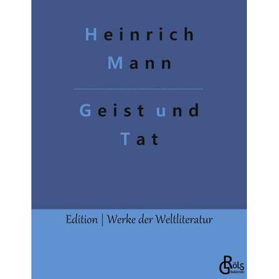 Geist und Tat, Taschenbuch von Heinrich Mann, Gröls Verlag, 978-3-9882887-4-5