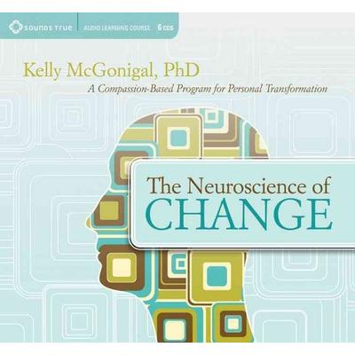 The Neuroscience of Change - Kelly McGonigal, CD, 9781604077902