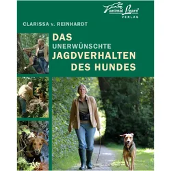 Das unerwünschte Jagdverhalten des Hundes, Ratgeber von Clarissa von Reinhardt