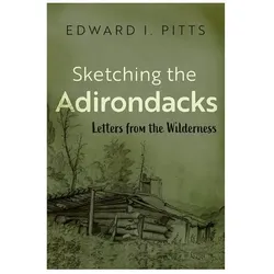 Sketching the Adirondacks, Belletristik von Edward I. Pitts