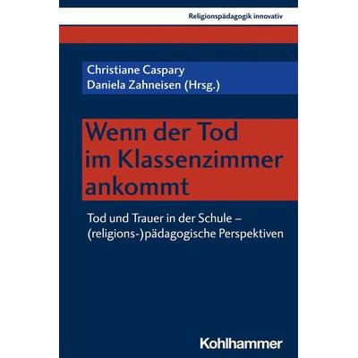 Wenn der Tod im Klassenzimmer ankommt, Taschenbuch von , Kohlhammer, 978-3-17-042064-9