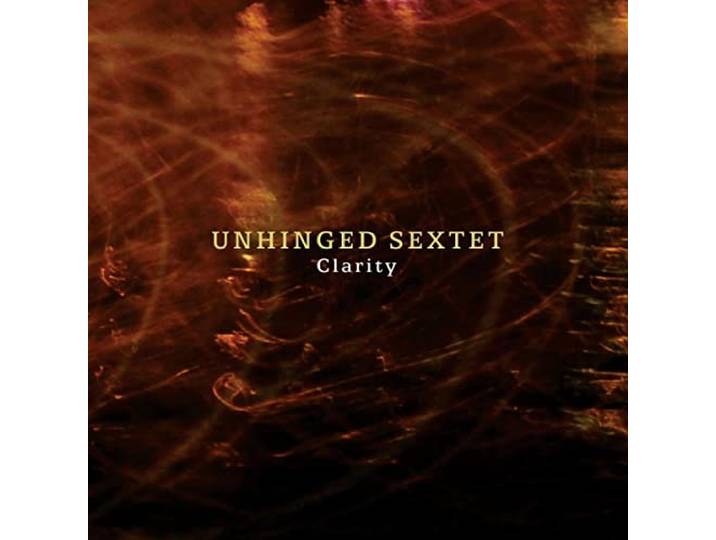 Unhinged Sextet - Clarity