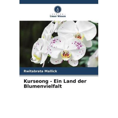 Kurseong - Ein Land der Blumenvielfalt, Taschenbuch von Rwitabrata Mallick, Verlag Unser Wissen, 978-620-5-01803-3
