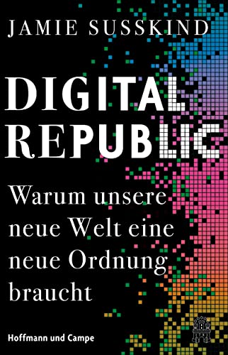 Jamie Susskind - Digital Republic: Warum unsere neue Welt eine neue Ordnung braucht - Preis vom 30.09.2026 22:30:23 h