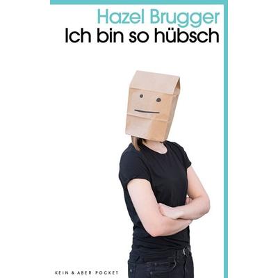 Ich bin so hübsch, Taschenbuch von Hazel Brugger, Kein & Aber, 978-3-0369-5936-8