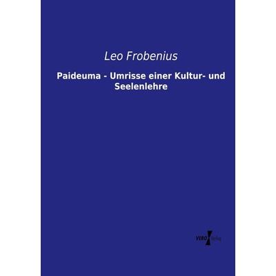 Paideuma - Umrisse einer Kultur- und Seelenlehre, Taschenbuch von Leo Frobenius, Vero Verlag, 978-3-7372-0391-3