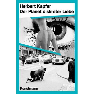 Der Planet diskreter Liebe, Taschenbuch von Herbert Kapfer, Kunstmann, A, 978-3-95614-623-7
