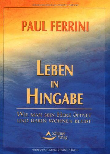 Paul Ferrini - Leben in Hingabe: Wie man sein Herz öffnet und darin wohnen bleibt - Preis vom 30.09.2026 22:30:23 h