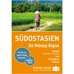 Loose Südostasien/Die Mekong, Reisebücher von Volker Klinkmüller, Stefan Loose, Jan Düker, Markus Markand, Renate Loose, Marion Meyers, Andrea Markand, Mischa Loose