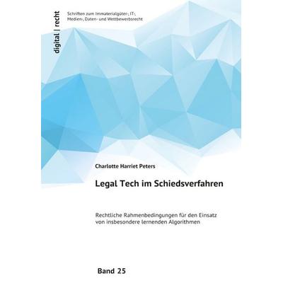 Legal Tech im Schiedsverfahren, Taschenbuch von Charlotte Peters, Epubli, 978-3-8187-8081-4