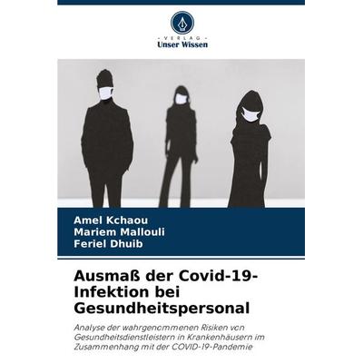 Ausmaß der Covid-19-Infektion bei Gesundheitspersonal, Taschenbuch von Amel Kchaou,Mariem Mallouli,Feriel Dhuib, Verlag Unser Wissen,